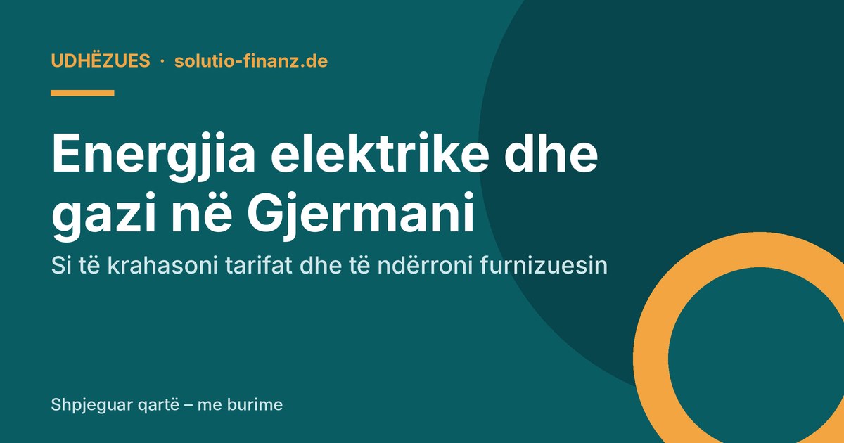Energjia elektrike dhe gazi në Gjermani: si të krahasoni tarifat dhe të ndërroni furnizuesin
