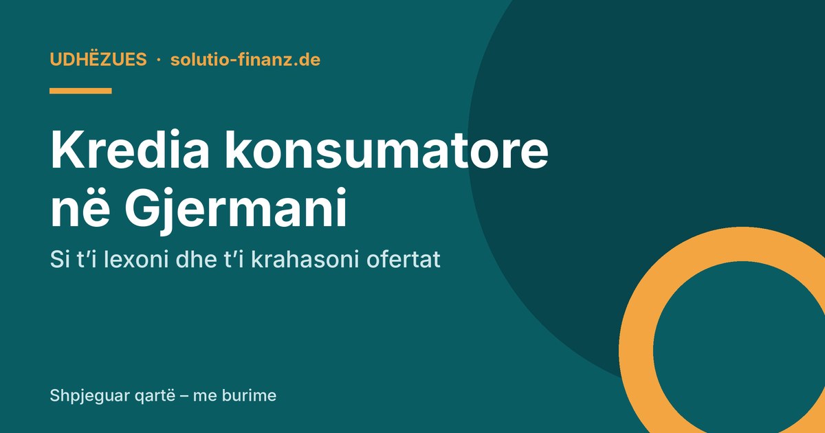 Kredia konsumatore në Gjermani: si t’i lexoni dhe t’i krahasoni ofertat