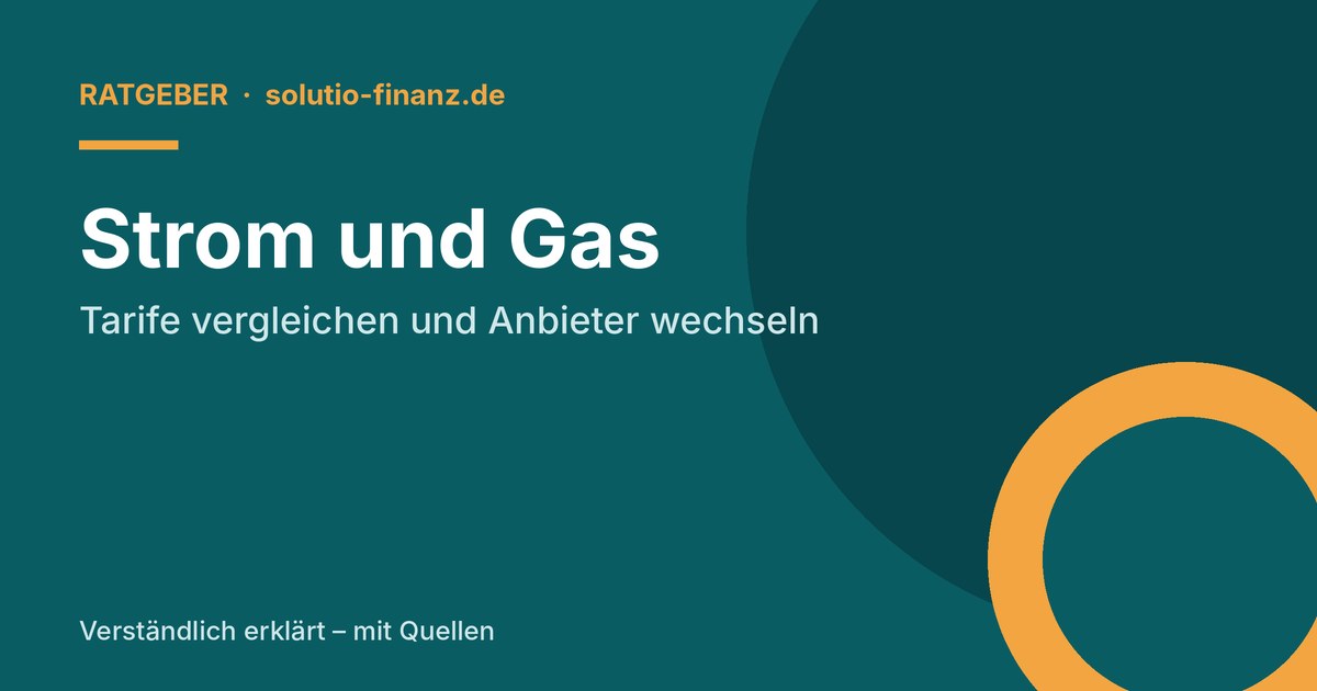 Strom und Gas: Tarife vergleichen und Anbieter wechseln
