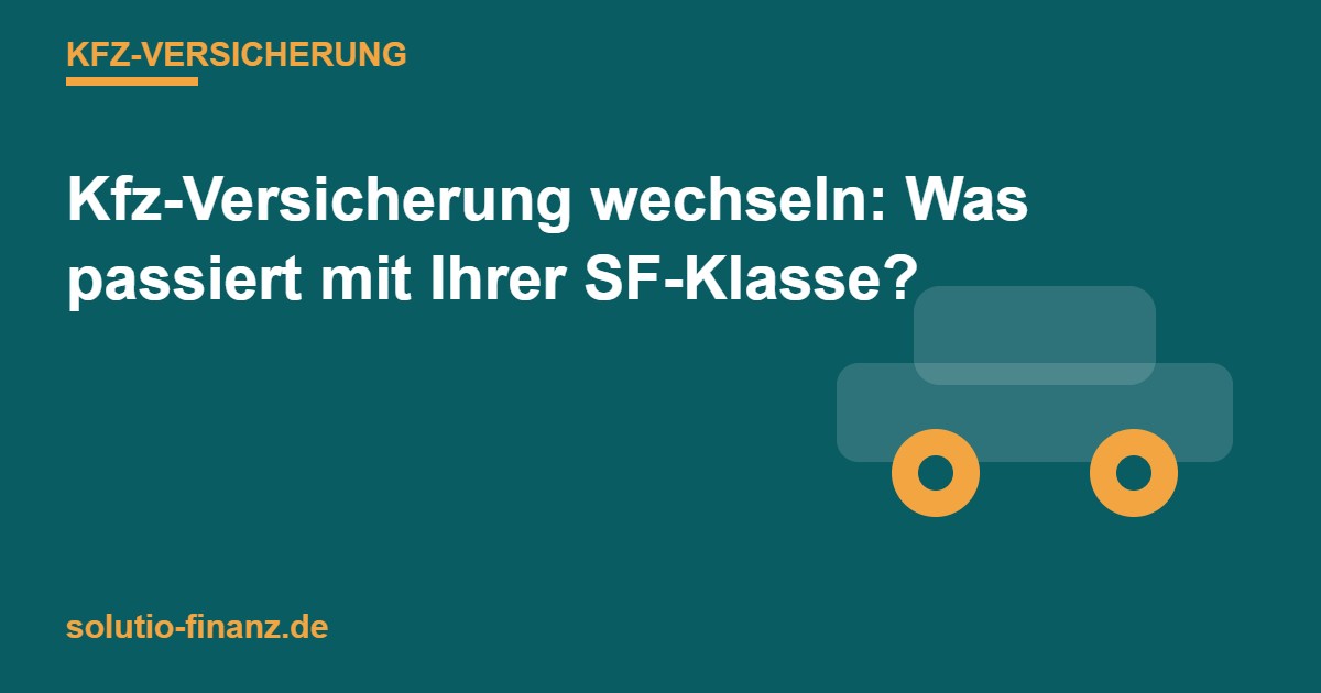 Kfz-Versicherung wechseln: Was passiert mit Ihrer SF-Klasse?